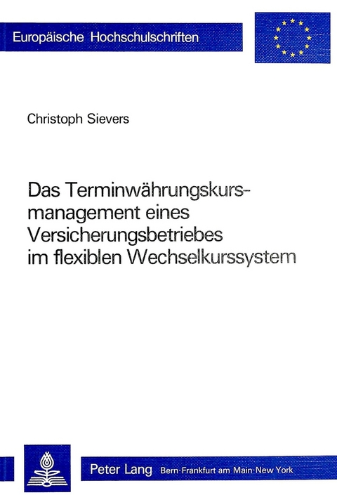 Das Terminw&auml;hrungskursmanagement eines Versicherungsbetriebes im flexiblen Wechselkurssystem - Christoph Sievers