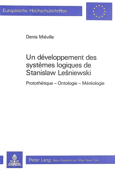 Un d&eacute;veloppement des syst&egrave;mes logiques de Stanislaw Lesniewski - Denis Mi&eacute;ville