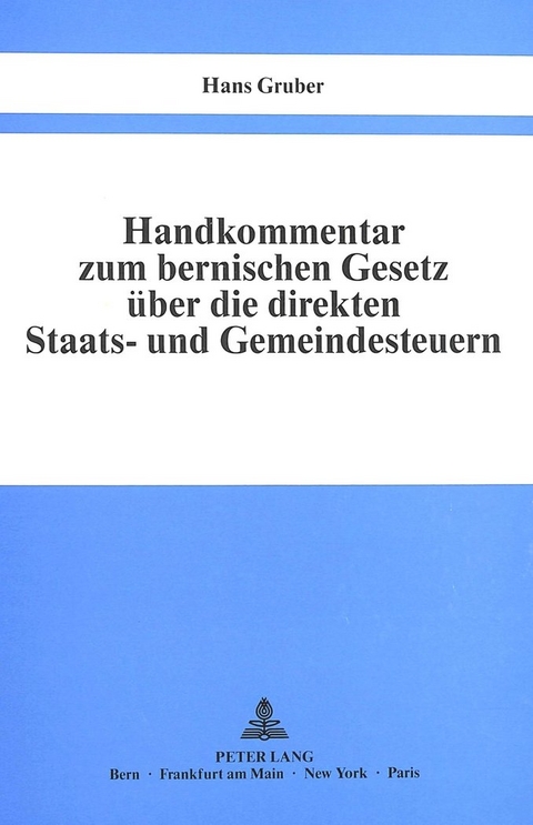 Handkommentar zum bernischen Gesetz &uuml;ber die direkten Staats- und Gemeindesteuern vom 29. Oktober 1944 - Hans Gruber