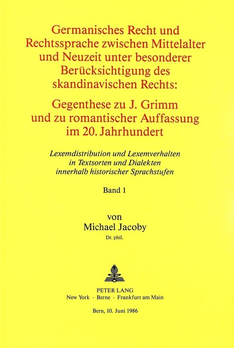 Germanisches Recht und Rechtssprache zwischen Mittelalter und Neuzeit unter besonderer Ber&uuml;cksichtigung des skandinavischen Rechts. Gegenthese zu J. Grimm und zu romantischer Auffassung im 20. Jahrhundert - Michael Jacoby