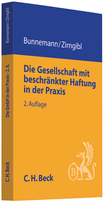 Die Gesellschaft mit beschr&auml;nkter Haftung in der Praxis - Jan Bunnemann, Nikolas Zirngibl, Catharina Desch, Wolfram Desch, Timo Holzborn, Dominik K&ouml;lmel, Andreas Thun