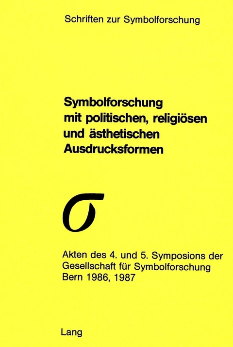 Symbolforschung mit politischen, religi&ouml;sen und &auml;sthetischen Ausdrucksformen - 