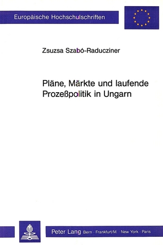 Pläne, Märkte und laufende Prozesspolitik in Ungarn