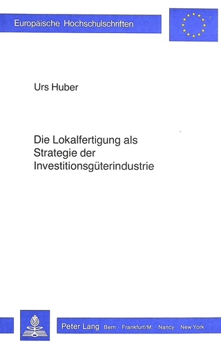 Die Lokalfertigung als Strategie der Investitionsgüterindustrie