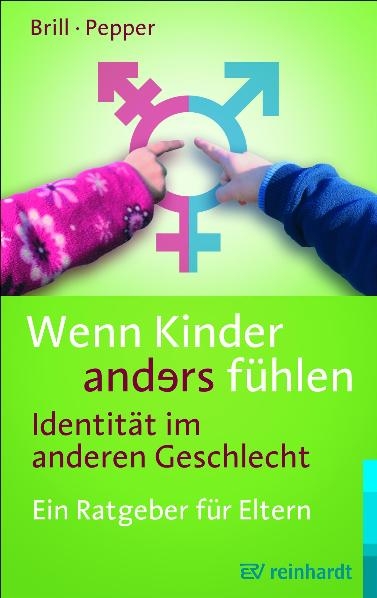 Wenn Kinder anders f&uuml;hlen - Identit&auml;t im anderen Geschlecht - Stephanie Brill, Rachel Pepper