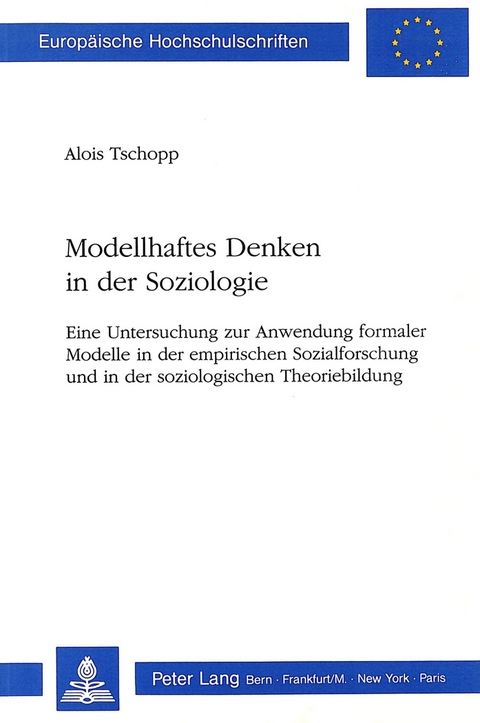 Modellhaftes Denken in der Soziologie - Alois Tschopp