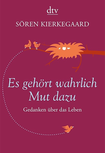 Es geh&ouml;rt wahrlich Mut dazu - S&ouml;ren Kierkegaard