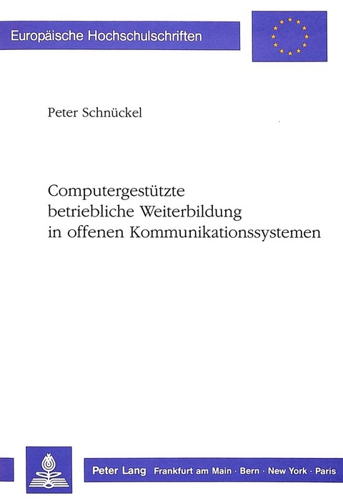 Computergest&uuml;tzte betriebliche Weiterbildung in offenen Kommunikationssystemen - Peter Schn&uuml;ckel