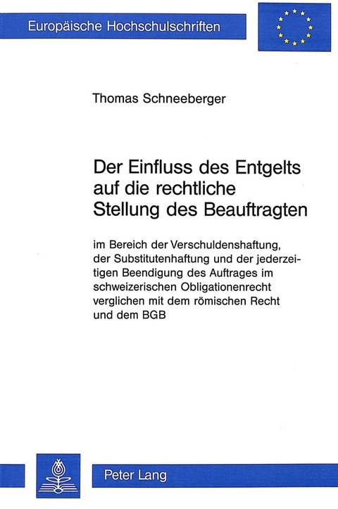 Der Einfluss des Entgelts auf die rechtliche Stellung des Beauftragten im Bereich der Verschuldenshaftung - Thomas Schneeberger
