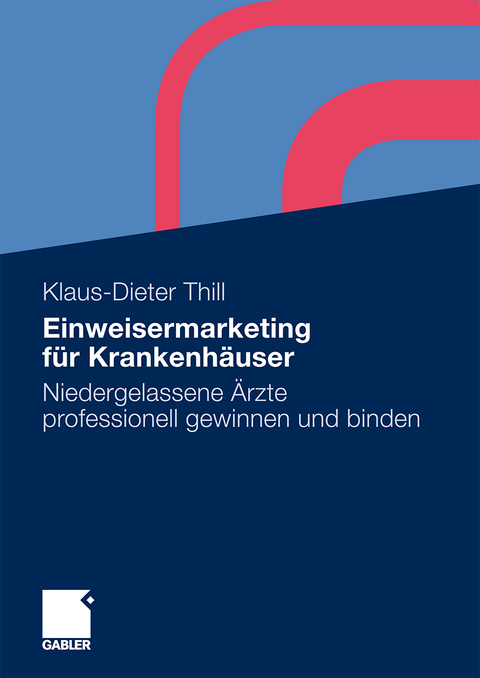 Einweisermarketing f&uuml;r Krankenh&auml;user - Klaus-Dieter Thill