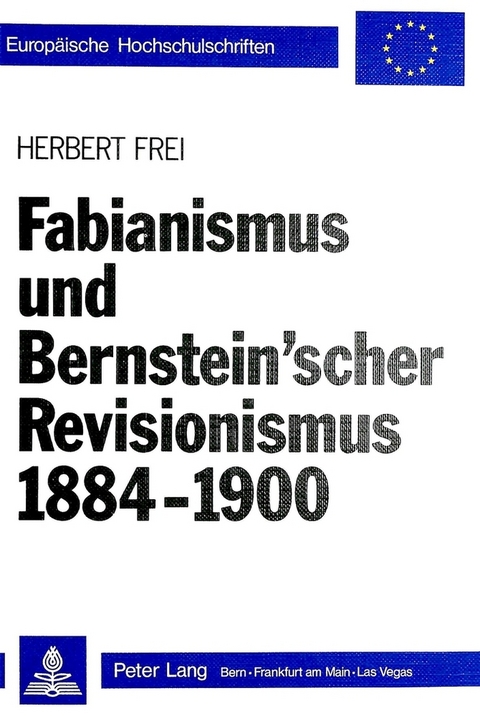 Fabianismus und Bernstein'scher Revisionismus 1884-1900 - Herbert Frei