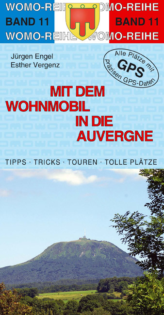 Mit dem Wohnmobil in die Auvergne - J&uuml;rgen Engel, Esther Vergenz
