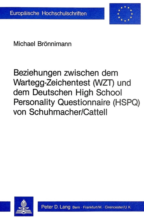 Beziehungen zwischen dem Wartegg-Zeichentest (WZT) und dem deutschen High School Personality Questionnaire (HSPQ) von Schuhmacher/Cattell - Michael Br&ouml;nnimann