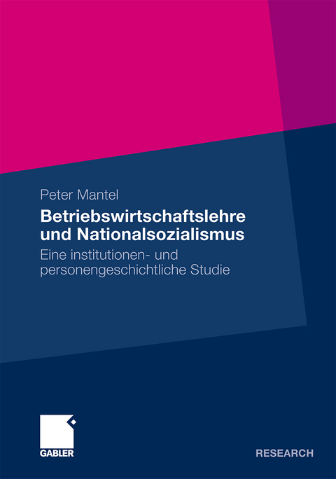 Betriebswirtschaftslehre und Nationalsozialismus - Peter Mantel