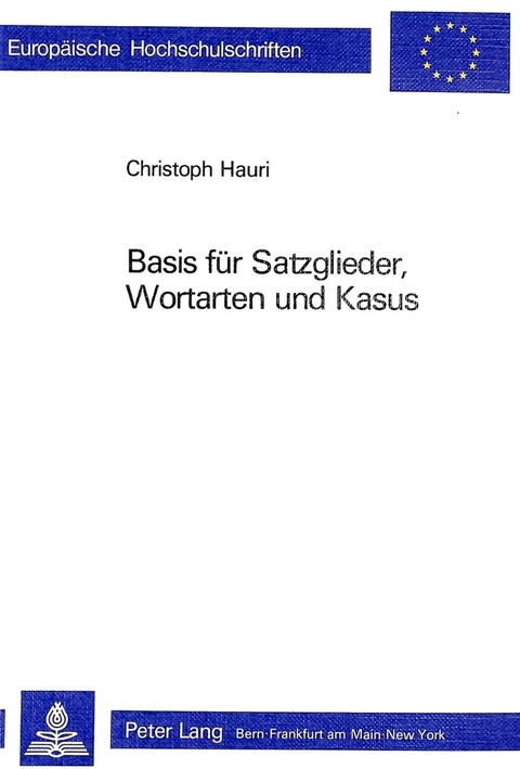 Basis f&uuml;r Satzglieder, Wortarten und Kasus - Christoph Hauri