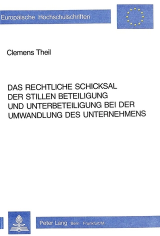 Das rechtliche Schicksal der stillen Beteiligung und Unterbeteiligung bei der Umwandlung des Unternehmens