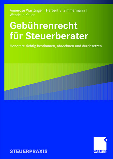 Geb&uuml;hrenrecht f&uuml;r Steuerberater - Annerose Warttinger, Herbert E. Zimmermann, Wendelin Keller
