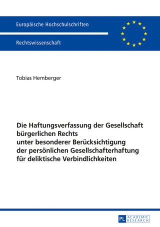 Die Haftungsverfassung der Gesellschaft buergerlichen Rechts unter besonderer Beruecksichtigung der persoenlichen Gesellschafterhaftung fuer deliktische Verbindlichkeiten
