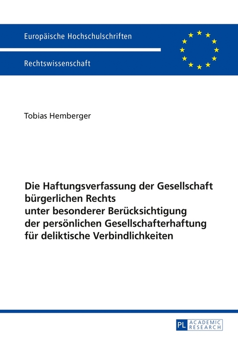 Die Haftungsverfassung der Gesellschaft b&uuml;rgerlichen Rechts unter besonderer Ber&uuml;cksichtigung der pers&ouml;nlichen Gesellschafterhaftung f&uuml;r deliktische Verbindlichkeiten - Tobias Hemberger