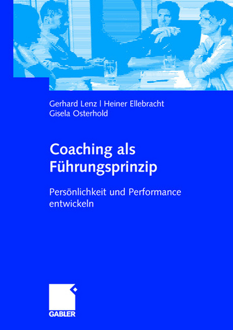Coaching als Führungsprinzip - Gerhard Lenz, Heiner Ellebracht, Gisela Osterhold