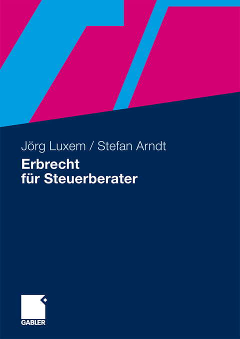 Erbrecht f&uuml;r Steuerberater - J&ouml;rg Luxem, Stefan Arndt