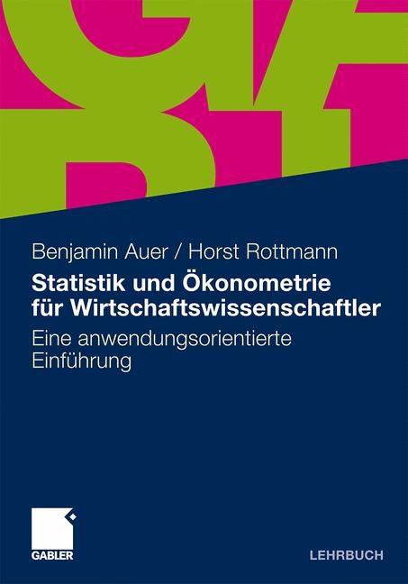 Statistik und &Ouml;konometrie f&uuml;r Wirtschaftswissenschaftler - Benjamin R. Auer, Horst Rottmann
