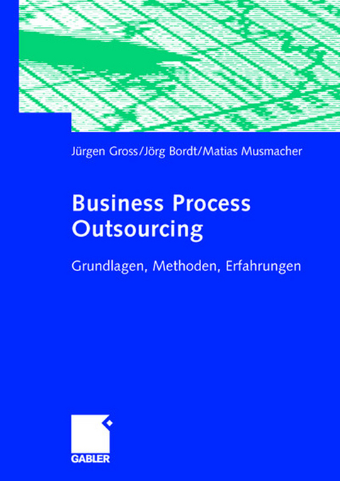 Business Process Outsourcing - J&uuml;rgen Gross, J&ouml;rg Bordt, Matias Musmacher