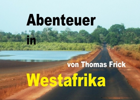 Abenteuer Westafrika - Thomas Frick