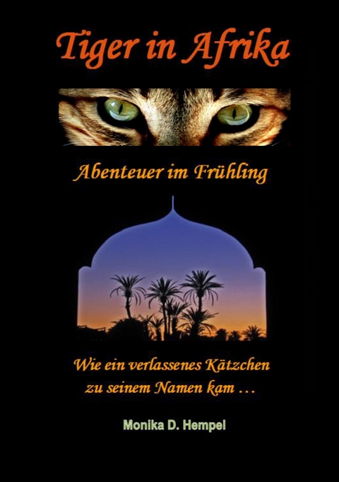 Tiger in Afrika Abenteuer im Fr&uuml;hling - Monika D. Hempel