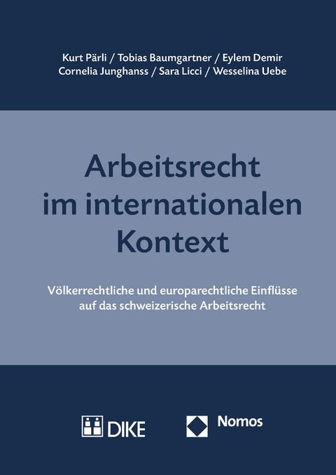 Arbeitsrecht im internationalen Kontext - Kurt P&auml;rli, Tobias Baumgartner, Eylem Demir, Cornelia Junghanss, Sara Licci, Wesselina Uebe