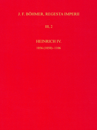 Die Regesten des Kaiserreichs unter Heinrich IV. 1056 (1050)-1106