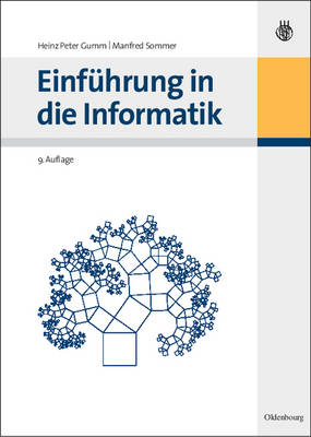 Einf&uuml;hrung in die Informatik - Heinz-Peter Gumm, Manfred Sommer