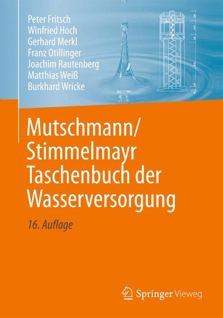 Taschenbuch der Wasserversorgung - Joachim Rautenberg, Peter Fritsch, Winfried Hoch, Gerhard Merkl, Franz Otillinger, Matthias Wei&szlig;, Burkhard Wricke