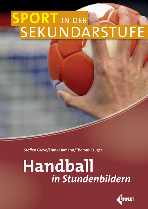 Handball in Stundenbildern - Steffen Greve, Frank Hamann, Thomas Kr&uuml;ger