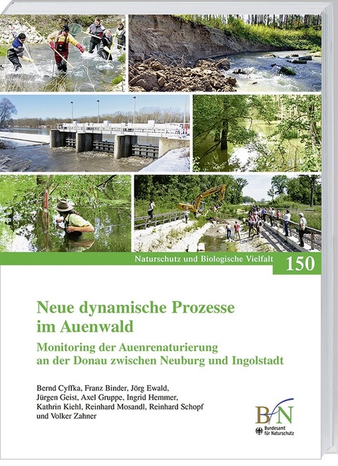Neue dynamische Prozesse im Auenwald - Bernd Cyffka, Franz Binder, J&ouml;rg Ewald, J&uuml;rgen Geist, Axel Gruppe, Ingrid Hemmer, Kathrin Kiehl, Reinhard Mosandl, Reinhard Schopf, Volker Zahner