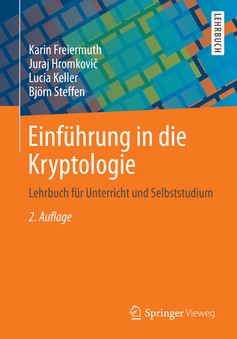 Einführung in die Kryptologie - Karin Freiermuth, Juraj Hromkovič, Lucia Keller, Björn Steffen
