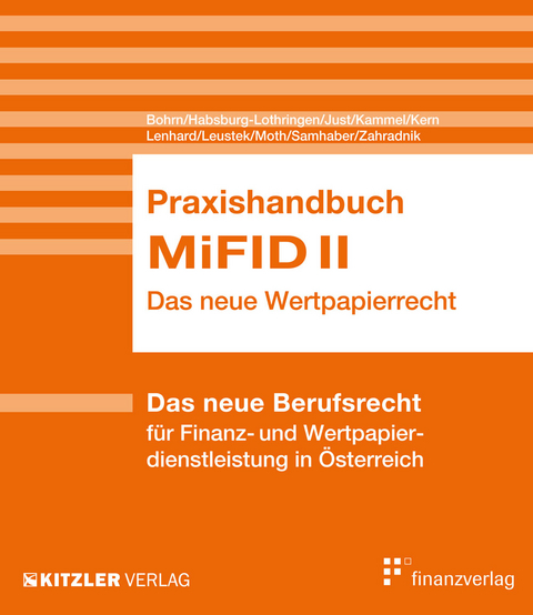 Praxishandbuch MiFID II - Philipp H. Bohrn, Barbara Just, Oliver Leustek, Herbert Samhaber, Michael Samhaber, Andreas Zahradnik, Thomas Moth, Karin Lenhard, Maximilian Habsburg-Lothringen, Alexander Kern, Armin J. Kammel
