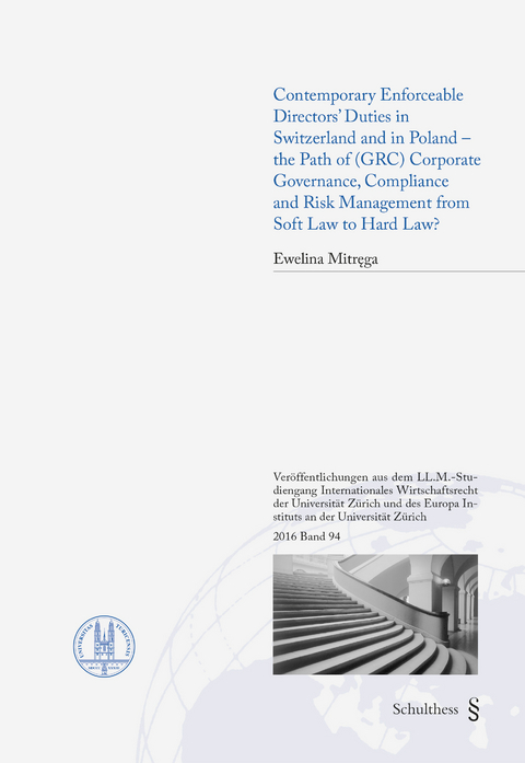 Contemporary Enforceable Directors' Duties in Switzerland and in Poland - the Path of (GRC) Corporate Governance, Compliance and Risk Management from Soft Law to Hard Law? - Ewelina Mitrega