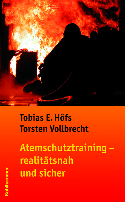 Atemschutztraining  - realit&auml;tsnah und sicher - Tobias E. H&ouml;fs, Torsten Vollbrecht
