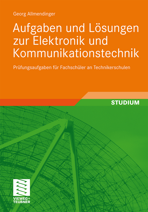 Aufgaben und L&ouml;sungen zur Elektronik und Kommunikationstechnik - Georg Allmendinger