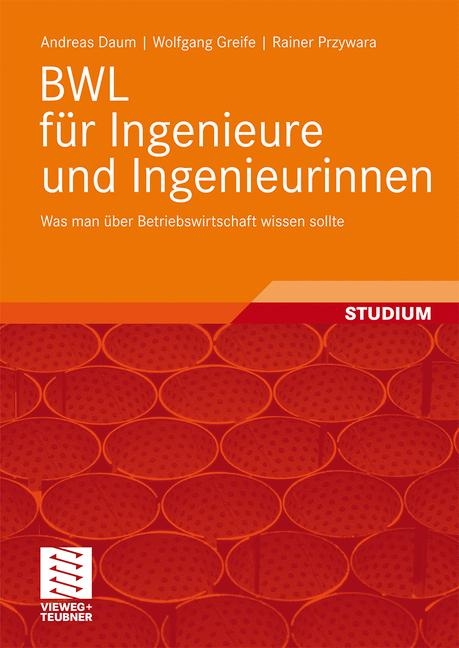 BWL f&uuml;r Ingenieure und Ingenieurinnen - Andreas Daum, Wolfgang Greife, Rainer Przywara