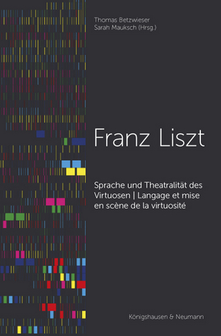 Sprache und Theatralität des Virtuosen – Franz Liszt – Langage et mise en scène de la virtuosité