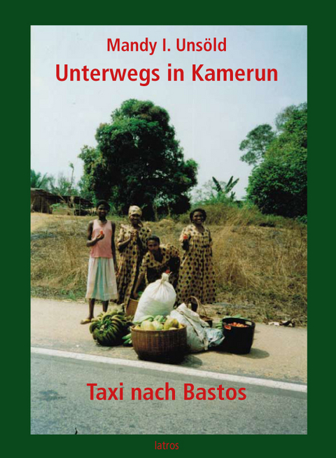 Unterwegs in Kamerun - Mandy Uns&ouml;ld