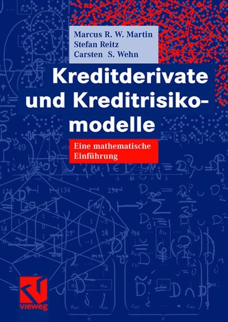Kreditderivate und Kreditrisikomodelle - Marcus R.W. Martin, Stefan Reitz, Carsten Wehn