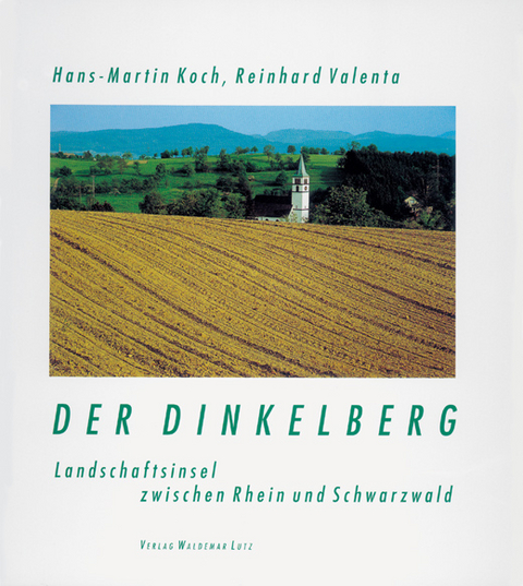 Der Dinkelberg - Hans M Koch, Reinhard Valenta