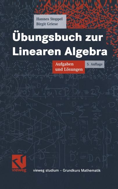 Übungsbuch zur Linearen Algebra - Hannes Stoppel, Birgit Griese