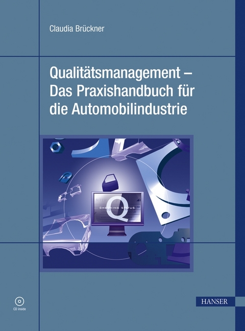 Qualit&auml;tsmanagement - Das Praxishandbuch f&uuml;r die Automobilindustrie - Claudia Br&uuml;ckner