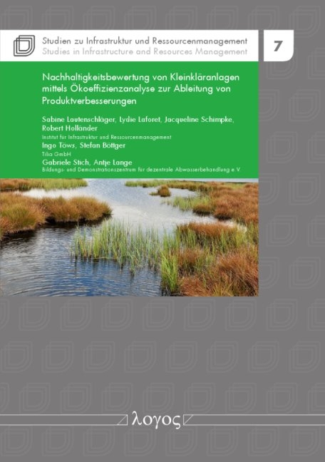 Nachhaltigkeitsbewertung von Kleinkl&auml;ranlagen mittels &Ouml;koeffizienzanalyse zur Ableitung von Produktverbesserungen - Lydie Laforet, Jacqueline Schimpke, Robert Holl&auml;nder, Ingo T&ouml;ws, Stefan B&ouml;ttger, Gabriele Stich, Antje Lange, Sabine Lautenschl&auml;ger