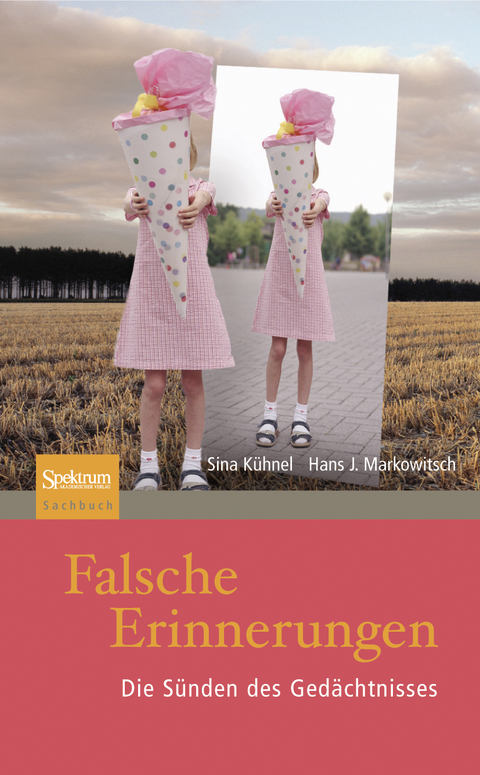 Falsche Erinnerungen - Sina K&uuml;hnel, J. Markowitsch