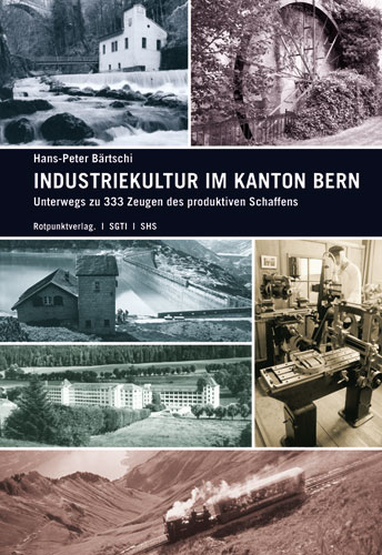 Industriekultur im Kanton Bern - Hans-Peter B&auml;rtschi